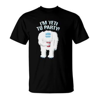 I'm Yeti To Party Tee Funny I'm Ready To Party Yeti Tee T-Shirt | Mazezy