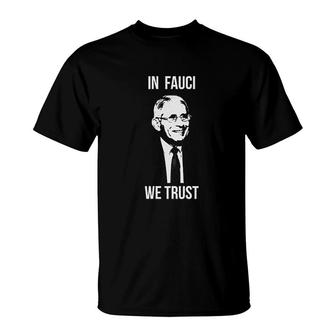 In Fauci We Trust T-Shirt | Mazezy