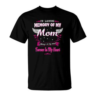 In Loving Memory Of My Mom On My Mind Forever In My Heart T-Shirt | Mazezy