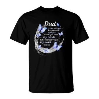 In Memory Of Dad I Will Feel You In My Heart Forever Father's Day T-Shirt | Mazezy