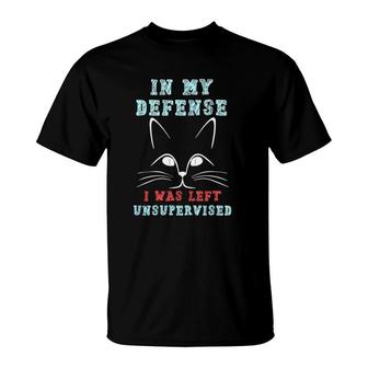 In My Defense I Was Left Unsupervised 1 Ver2 T-Shirt | Mazezy