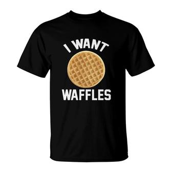 In Want Waffles T-Shirt | Mazezy