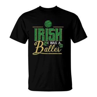 Irish I Was A Baller St Patricks Day Basketball Gift T-Shirt | Mazezy