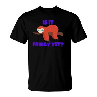Is It Friday Yet Colorful Sloth On A Branch Design T-Shirt