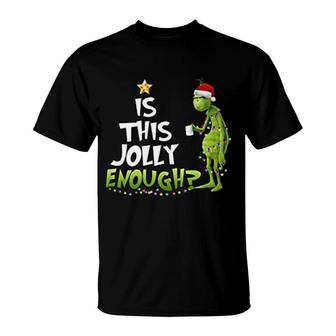 Is This Jolly Enough Funny Grinch T-Shirt | Mazezy
