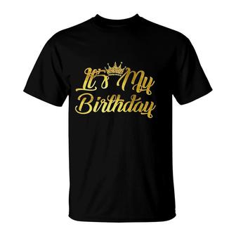 It Is My Birthday Happy Birthday T-Shirt - Seseable