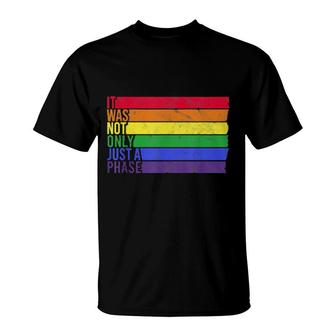 It Was Not Only Just A Phase Gay Pride Lgbtq Pride Rainbow T-Shirt | Mazezy CA