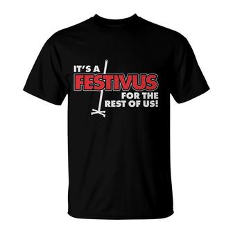 Its A Festivus For The Rest Of Us T-Shirt | Mazezy