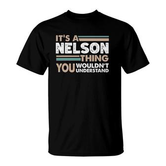 It's A Nelson Thing You Wouldn't Understand Family Name T-Shirt | Mazezy