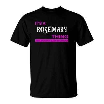 It's A Rosemary Thing, You Wouldn't Understand T-Shirt | Mazezy