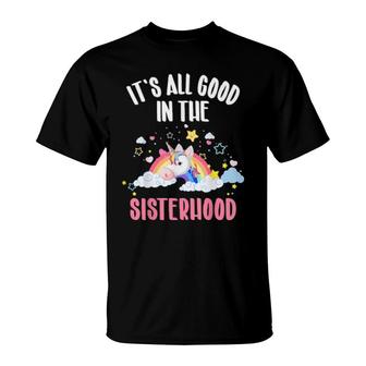 It's All Good In The Sisterhood Big Sister Unicorn Rainbow T-Shirt | Mazezy