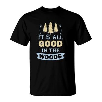 It's All Good In The Woods Camper T-Shirt | Mazezy