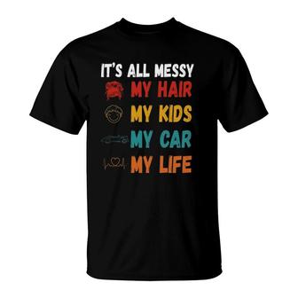 It's All Messy My Hair Kids Car Life Busy Mom Heartbeat Mother’S Day Vintage Illustration T-Shirt | Mazezy