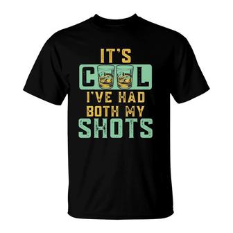 It's Cool I've Had Both My Shots Funny Tequila Whiskey Rum T-Shirt | Mazezy