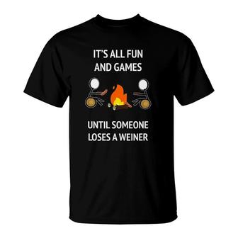 It's Fun And Games Until Someone Loses A Weiner T-Shirt | Mazezy