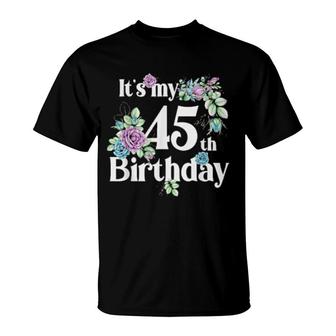 Its My 45Th Birthday Rose Flower Birthday T-Shirt | Mazezy