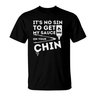 It's No Sin To Get My Bbq Sauce On Your Chin Meat Tongs Bbq Barbecue Lovers Gift T-Shirt | Mazezy