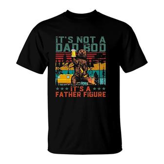 Its Not A Dad Bod Its A Father Figure Vintage Bear Drinking Beer Fathers Day T-Shirt - Thegiftio UK