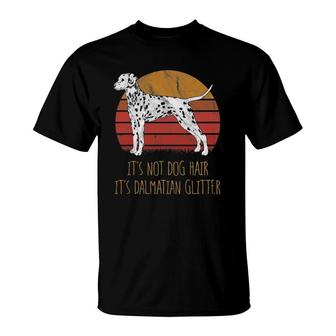 It's Not Dog Hair It's Dalmatian Glitter Funny Dog Lover T-Shirt | Mazezy