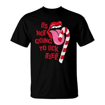 It's Not Going To Lick Itself Candy Canes Christmas  T-Shirt