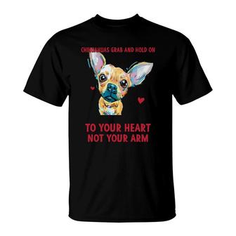 Its True That Chihuahuas Grab And Hold On But They Grab And Hold On T-Shirt | Mazezy