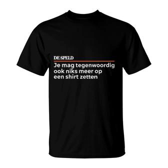 Je Mag Tegenwoordig De Speld T-Shirt | Mazezy