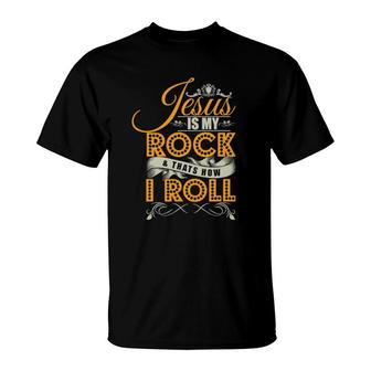 Jesus Is My Rock & That's How I Roll Christian Jesus Apparel T-Shirt | Mazezy