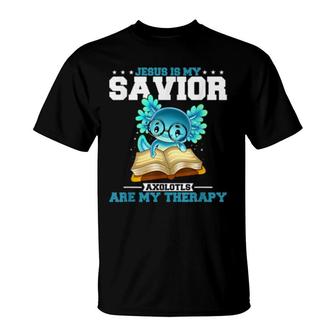 Jesus Is My Savior Axolotls Are My Therapy T-Shirt | Mazezy