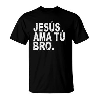 Jesus Loves You Bro In Spanish Espanol Christian T-Shirt | Mazezy