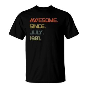 July 40Th Birthday Gift 40 Years Old Awesome Since July 1981 Ver2 T-Shirt | Mazezy
