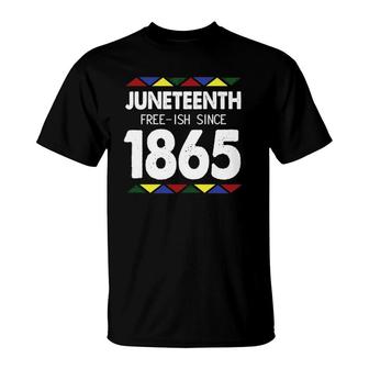 Juneteenth Free-Ish Since 1865 Black African T-Shirt | Mazezy