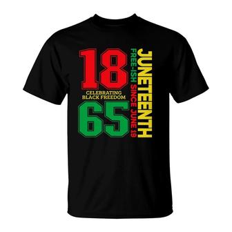 Juneteenth Free-Ish Since 1865 Celebrating Black Freedom T-Shirt | Mazezy