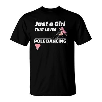 Just A Girl Who Loves Pole Dancing T-Shirt | Mazezy