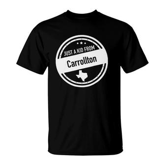Just A Kid From Carrollton Texas T-Shirt | Mazezy