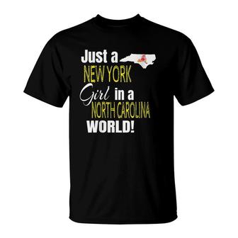 Just A New York Girl In A North Carolina World T-Shirt | Mazezy
