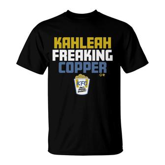 Kahleah Freaking Copper T-Shirt | Mazezy