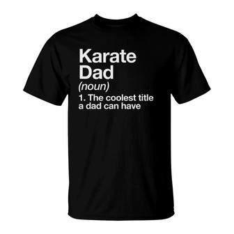 Karate Dad Definition Funny Sports Martial Arts T-Shirt | Mazezy