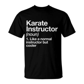 Karate Instructor Definition Funny Martial Arts Trainer T-Shirt | Mazezy