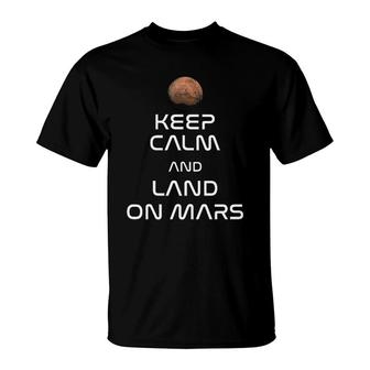 Keep Calm And Land On Mars T-Shirt | Mazezy