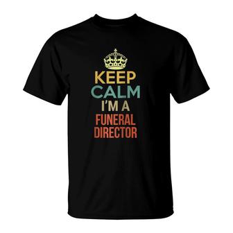 Keep Calm I'm A Funeral Director T-Shirt | Mazezy