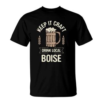 Keep It Craft Drink Local Boise Beer Idaho Booze T-Shirt | Mazezy