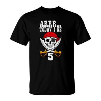 Kids Arrr Today I Be 5 Pirate Themed 5Th Birthday Party Boy T-Shirt - Seseable