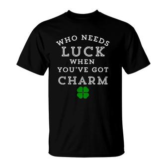 Kids Who Needs Luck When You've Got Charm St Patrick's Day T-Shirt | Mazezy