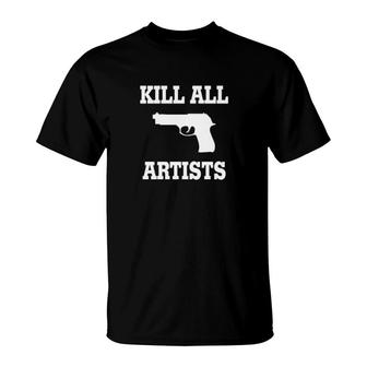 Kill All Artists T-Shirt | Mazezy UK