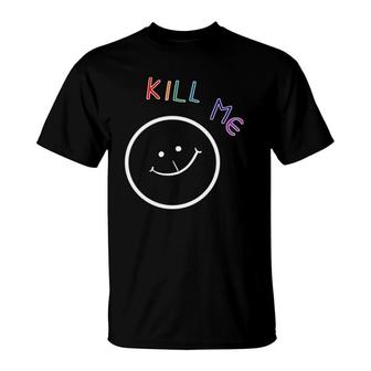 Kill Me Funny Person T-Shirt | Mazezy