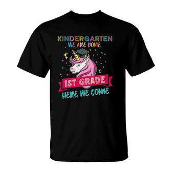 Kindergarten We Are Done 1St Grade Here We Come Unicorn Top T-Shirt | Mazezy
