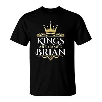Kings Are Named Brian T-Shirt | Mazezy