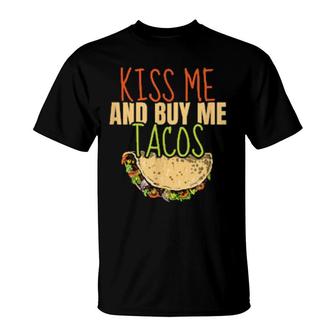 Kiss Me And Buy Me Tacos T-Shirt | Mazezy