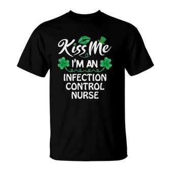 Kiss Me Funny Infection Control Nurse St Patricks Day Gift T-Shirt | Mazezy