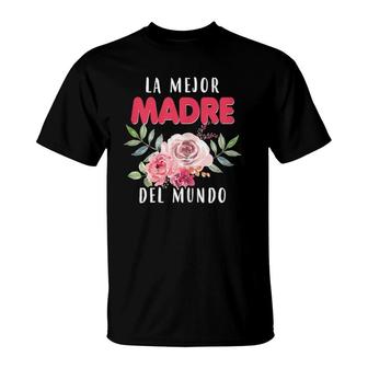 La Mejor Madre Del Mundo Mamá Guía Tutora Madre Spanish T-Shirt | Mazezy